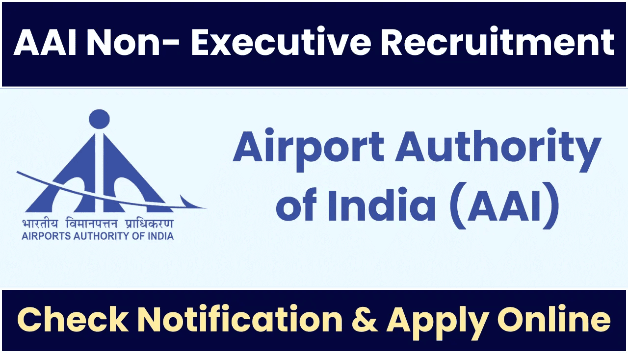 AAI Recruitment 2025: एयरपोर्ट अथॉरिटी ऑफ इंडिया में बंपर भर्ती, जानिए आवेदन प्रक्रिया और योग्यता!