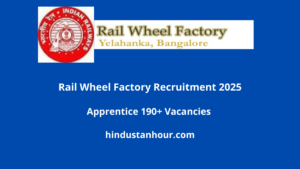 Rail Wheel Factory Recruitment 2025: ITI/डिप्लोमा पास के लिए सुनहरा अवसर, पूरी डिटेल्स यहाँ