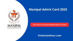 Manipal Admit Card 2025