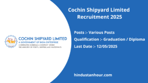 Cochin Shipyard Limited Recruitment 2025